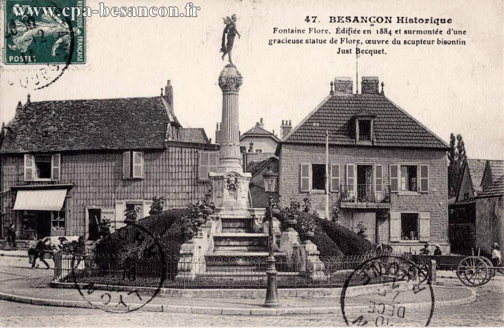 47. BESANÇON Historique - Fontaine Flore. Édifiée en 1884 et surmontée d'une gracieuse statue de Flore, œuvre du sculpteur bisontin Just Becquet.